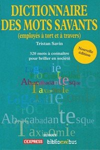 Dico des mots savants (employés à tort et à travers)