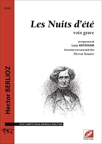 Les Nuits d'été, arrangement pour flûte, clarinette, violon, violoncelle, piano et voix grave (conducteur)