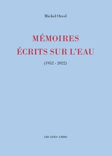 Mémoires écrits sur l'eau (1952-2022)
