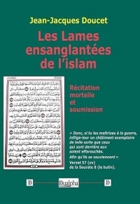 Les Lames ensanglantées de l'islam: Récitation mortelle et soumission