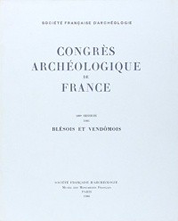 Congres Archéologique de France 1981 Blesois et Vendomois 139e Session