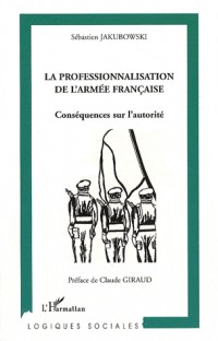 La professionnalisation de l'armée française : Conséquences sur l'autorité