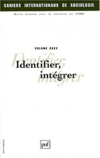 Cahiers internationaux de sociologie, N° 125 : Identifier, intégrer