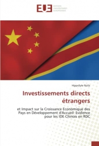 Investissements directs étrangers: et Impact sur la Croissance Economique des Pays en Développement d'Accueil: Evidence pour les IDE Chinois en RDC