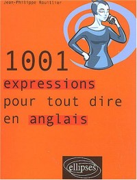 1001 expressions pour tout dire en anglais