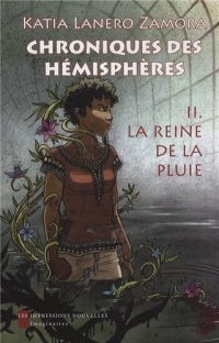 Chroniques des hémisphères, Tome 2 : La reine de la pluie