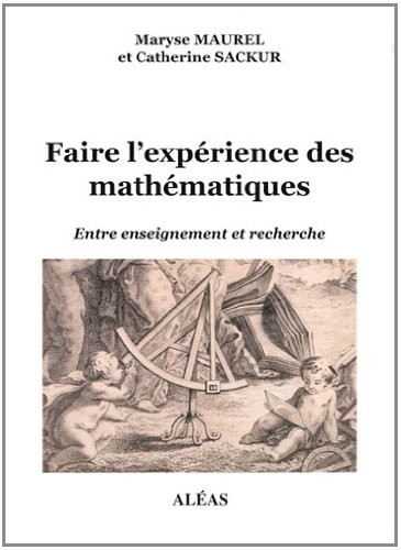 Faire l'expérience des mathématiques : Entre enseignement et recherche