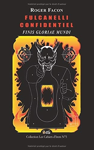 FULCANELLI  CONFIDENTIEL: FINIS GLORIAE MUNDI