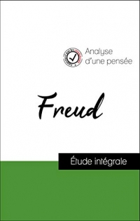 Analyse d'une pensée : Freud (résumé et fiche de lecture plébiscités par les enseignants sur fichedelecture.fr)