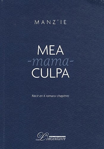 Mea-mama-culpa : Récit en quatre romans-chapitres