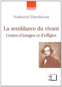 La semblance du vivant : Contes d'images et d'effigies