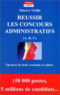 Réussir les concours administratifs (A, B, C) : Epreuves de droit, économie et culture générale