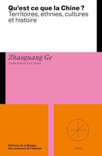 Qu'est-ce que la Chine ?: Territoire, ethnies, cultures et histoires