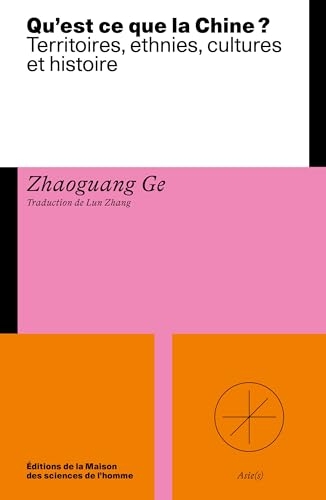 Qu'est-ce que la Chine ?: Territoire, ethnies, cultures et histoires