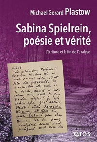 SABINA SPIELREIN, POÉSIE ET VÉRITÉ: L'ÉCRITURE ET LA FIN DE L'ANALYSE