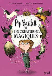 Pip Bartlett et les créatures magiques: Pip Bartlett, tome 1