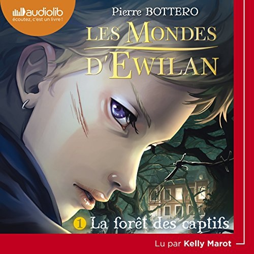 La forêt des captifs: Les mondes d'Ewilan 1