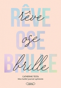 Rêve, Ose, Brille - Mon Bullet Journal optimiste - Nouvelle édition 2025