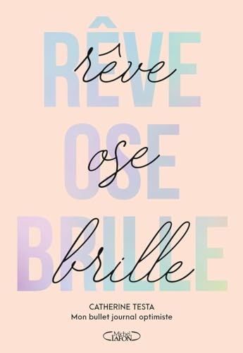 Rêve, Ose, Brille - Mon Bullet Journal optimiste - Nouvelle édition 2025