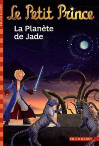 Le Petit Prince, tome 5 : La Planète de Jade