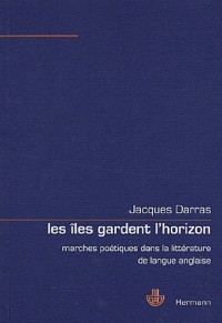 Les îles gardent l'horizon : Marches poétiques dans la littérature de langue anglaise