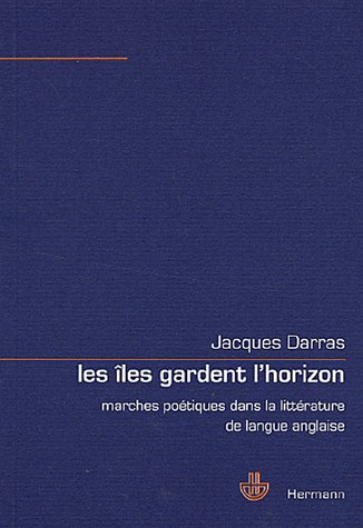 Les îles gardent l'horizon : Marches poétiques dans la littérature de langue anglaise