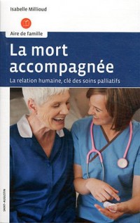 La mort accompagnée : La relation humaine, clé des soins palliatifs