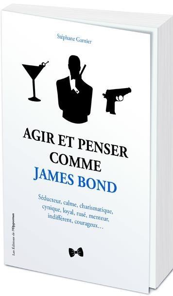 Agir et Penser comme James Bond