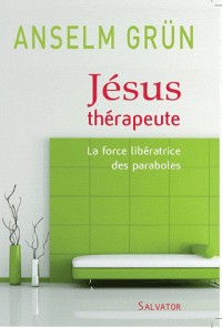 Jésus thérapeute : La force libératrice des paraboles