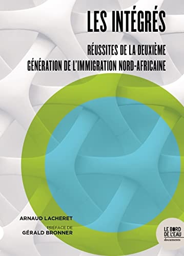 Les intégrés: Réussites de la deuxième génération de l’immigration nord-africaine
