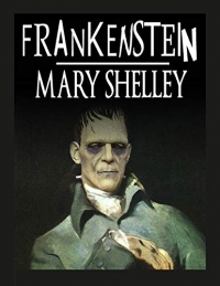 Frankenstein: ou le Prométhée moderne édition originale et intégrale