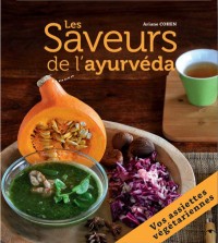 Les Saveurs de l'ayurvéda : 27 assiettes végétariennes composées pour des repas complets et équilibrés