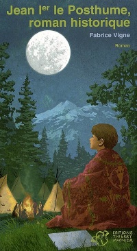 Jean Ier le posthume, roman historique (2éme édition)