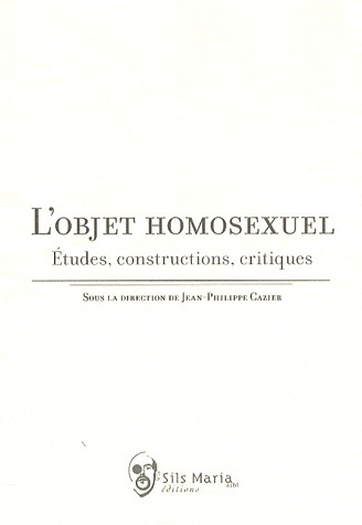 L'Objet homosexuel - Etudes, constructions, critiques