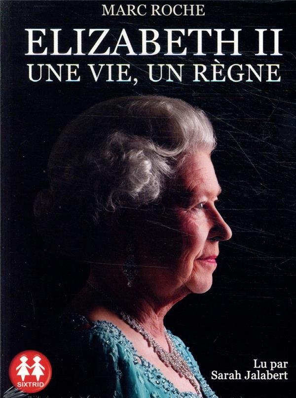 Elizabeth II - Une vie, un règne