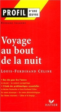 Profil d'une oeuvre : Voyage au bout de la nuit, Louis-Ferdinand Céline