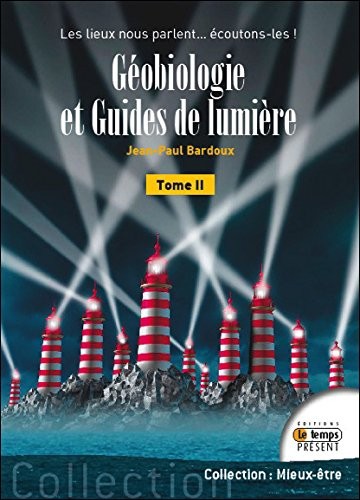 Géobiologie et Guides de lumière T2 - Les lieux nous parlent... écoutons-les !