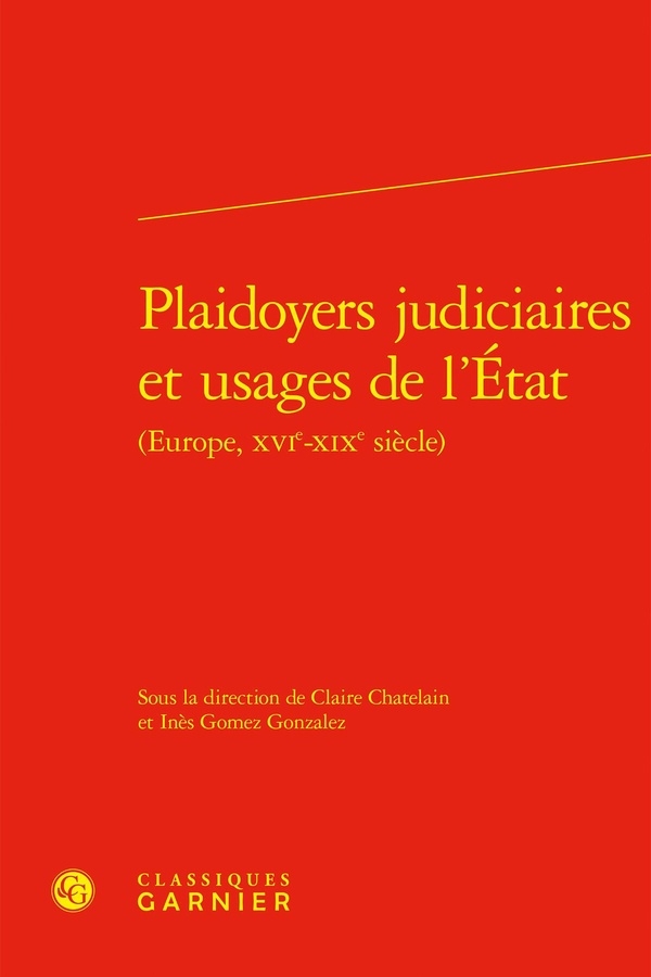 Plaidoyers judiciaires et usages de l'etat (europe, xvie-xixe siècle)