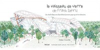 Le vaisseau de verre de Frank Gehry : Un chef-d'oeuvre d'architecture en pop-up et en dessins