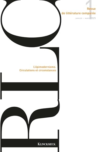 Revue de littérature comparée - N°1-2025: L’épimodernisme. Circulations et circonstances