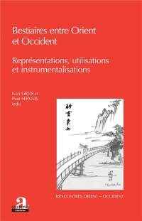 Bestiaires entre Orient et Occident.: Représentations, utilisations et instrumentalisations