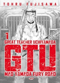 G.T.U. Great teacher Uchiyamada. Mad Yamada fury road. Ediz. variant (Vol. 1)