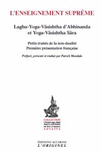 L'enseignement suprême : Laghu-Yoga-Vâsishtha d'Abhinanda et Yoga-Vâsishtha Sâra