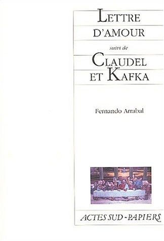 Lettre d'amour suivi de Claudel et Kafka : Comme un supplice chinois