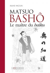 Matsuo Bashô : Le maître du haïku