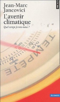 L'Avenir climatique. Quel temps ferons-nous ?