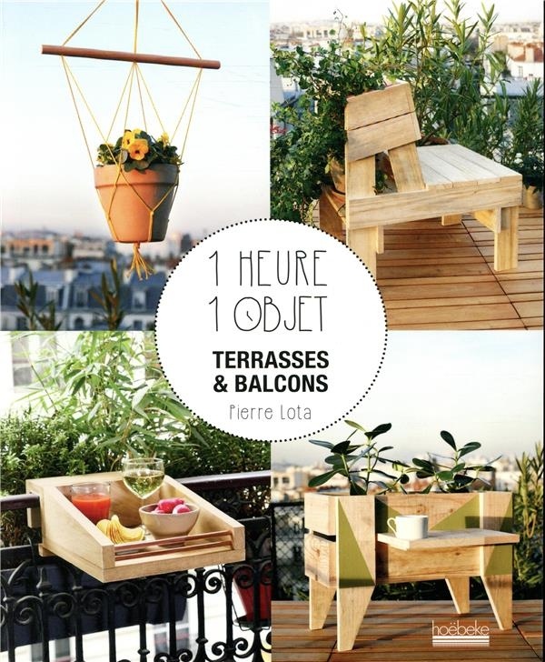 1 heure 1 objet: Terrasses et balcons