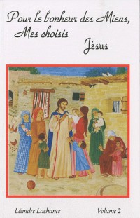 Pour le bonheur des miens, mes choisis, Jésus : Volume 2, Entretiens spirituels