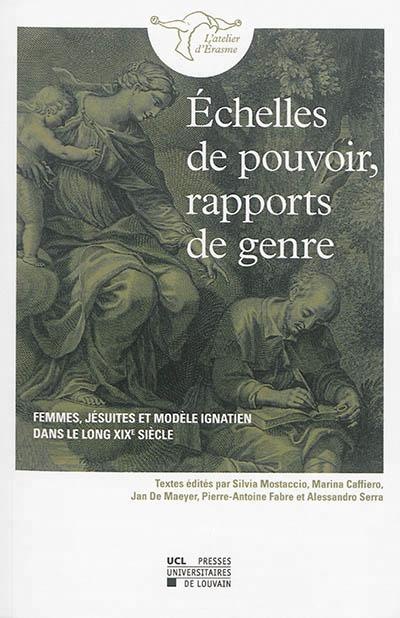 Échelles de pouvoir, rapports de genre: Femmes, jésuites et modèle ignatien dans le long XIXe siècle