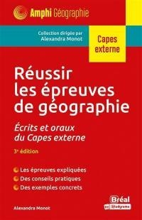 Réussir les épreuves de géographie: ÉCRITS ET ORAUX DU CAPES EXTERNE – 3e ÉDITION